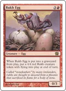 Rukh Egg
 When Rukh Egg dies, create a 4/4 red Bird creature token with flying at the beginning of the next end step.
